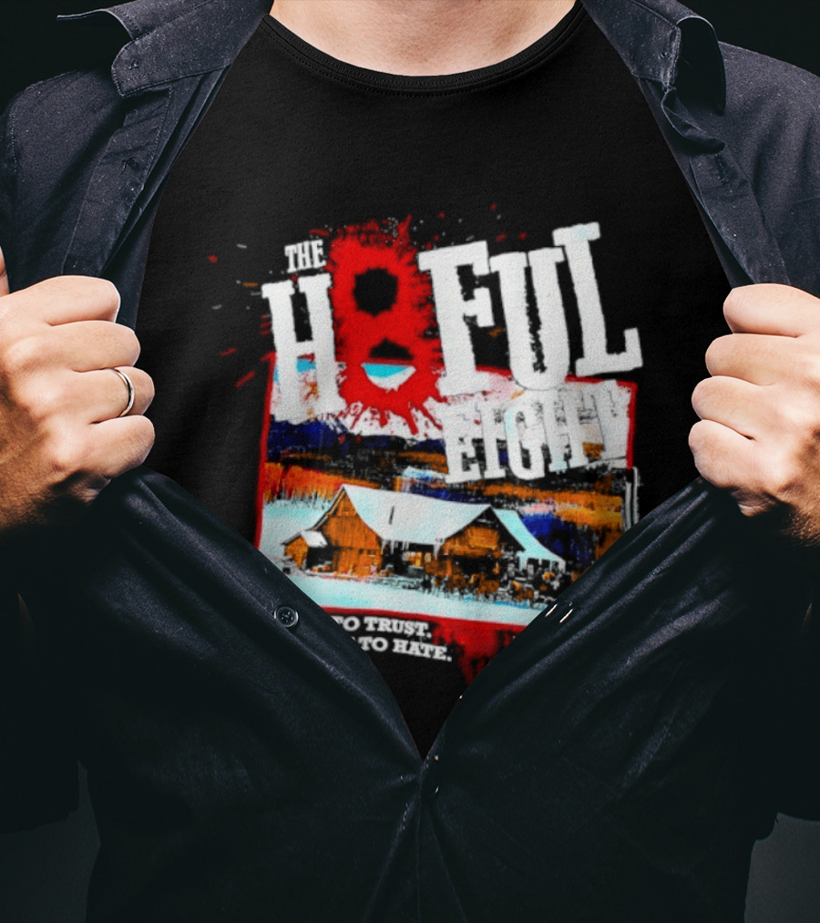 The Hateful Eight No One To Trust Everyone To Hate Blood Splatter Western Scene T-Shirt