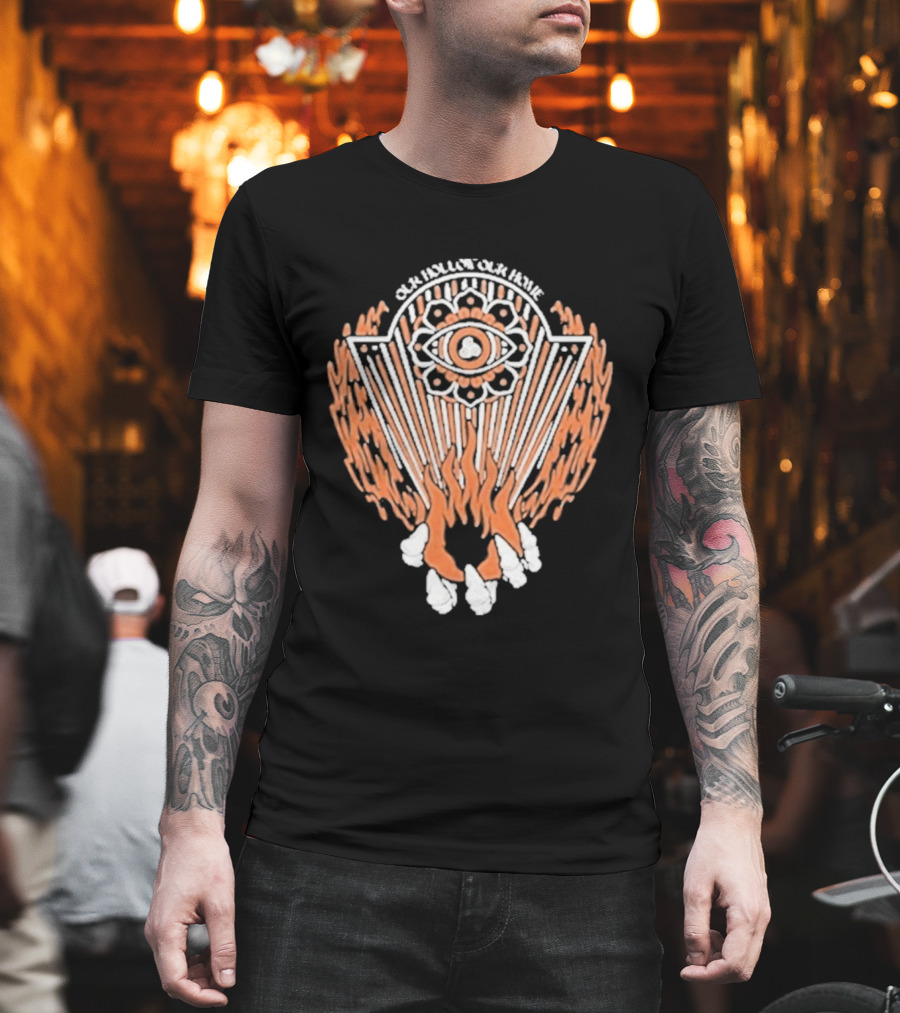 Our Hollow Our Home Flames Eye Symbol Hope And Hell T-Shirt