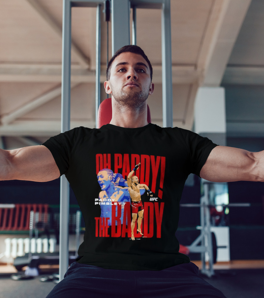 Oh Paddy The Baddy Paddy Pimblett UFC T-Shirt