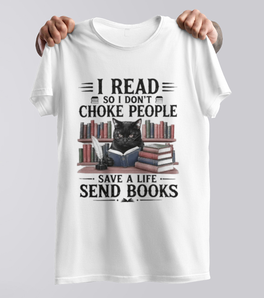 I Read So I Don't Choke People Save A Life Send Books Black Cat Surrounded By Colorful Books T-Shirt