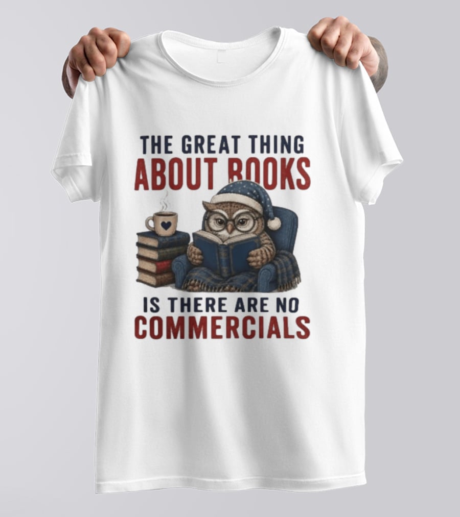 The Great Thing About Books Is There Are No Commercials Owl With Book And Coffee T-Shirt