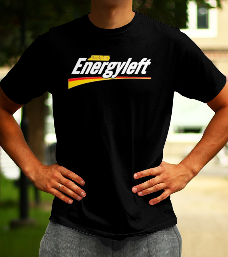 Barely Any Energyleft No Energy T-Shirt