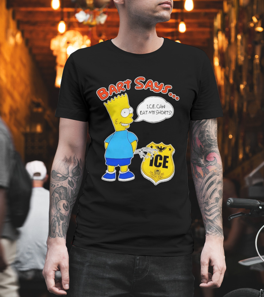 Bart Says I.C.E. Can Eat My Shorts The Simpsons T-Shirt
