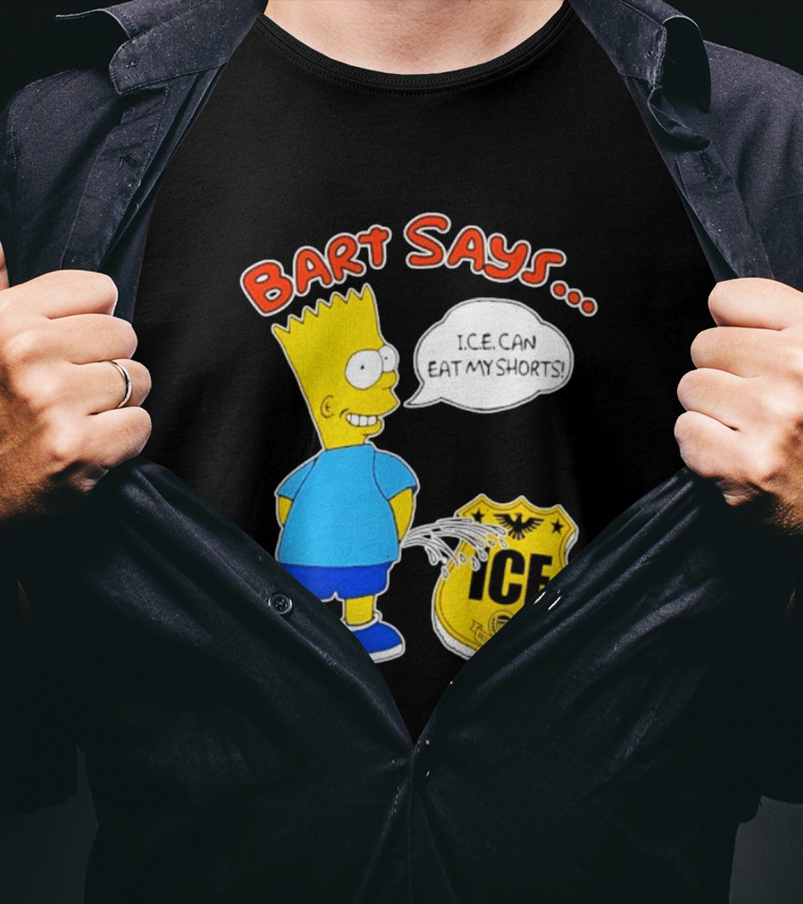 Bart Says I.C.E. Can Eat My Shorts The Simpsons T-Shirt