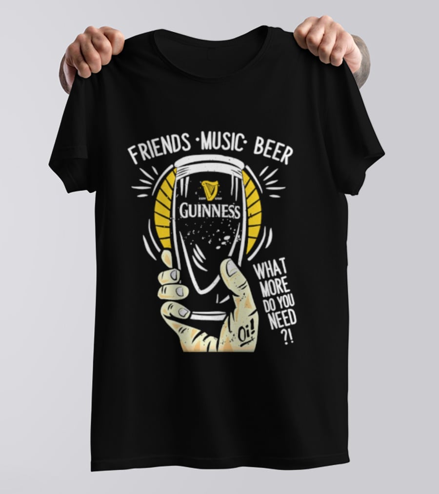 Friends Music Beer What More Do You Need Guinness Pint T-Shirt