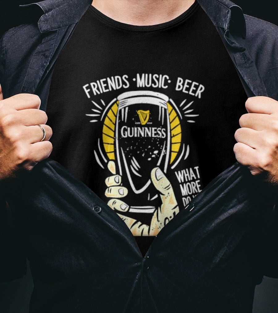Friends Music Beer What More Do You Need Guinness Pint T-Shirt
