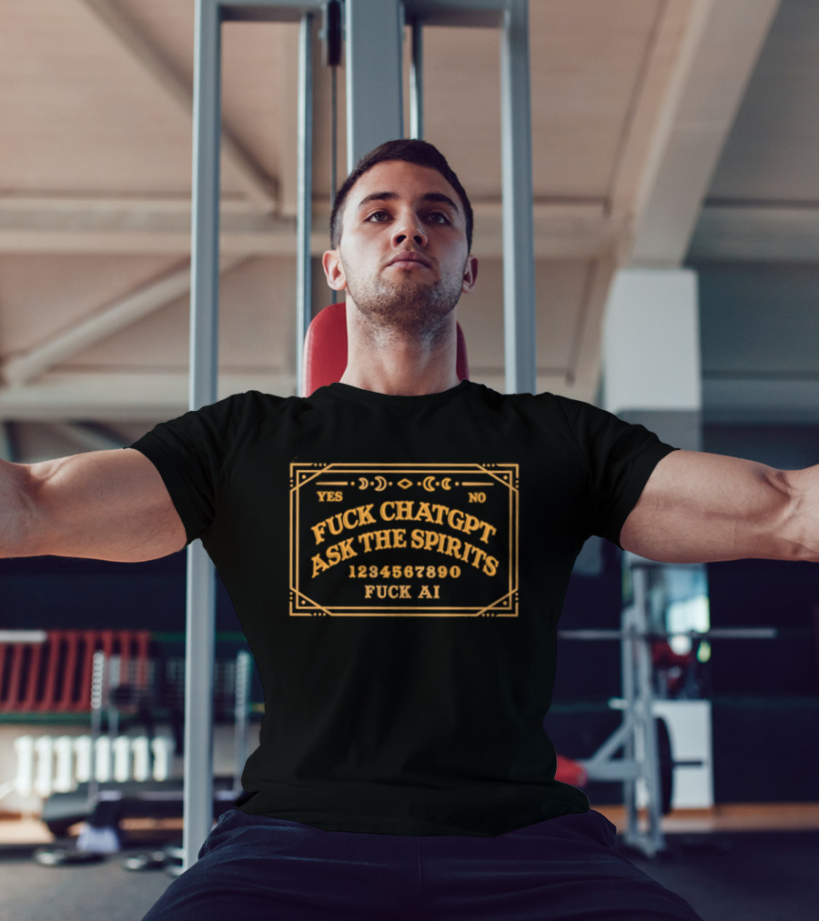 Fuck ChatGPT Ask The Spirits Fuck AI Ouija T-Shirt