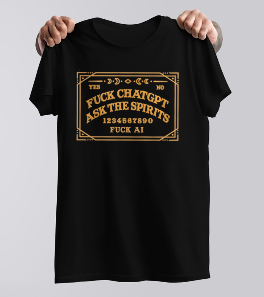 Fuck ChatGPT Ask The Spirits Fuck AI Ouija T-Shirt