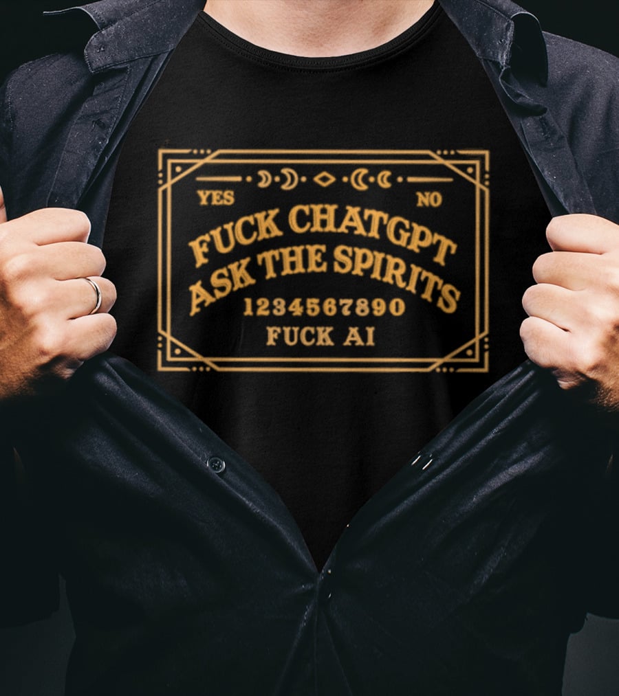 Fuck ChatGPT Ask The Spirits Fuck AI Ouija T-Shirt
