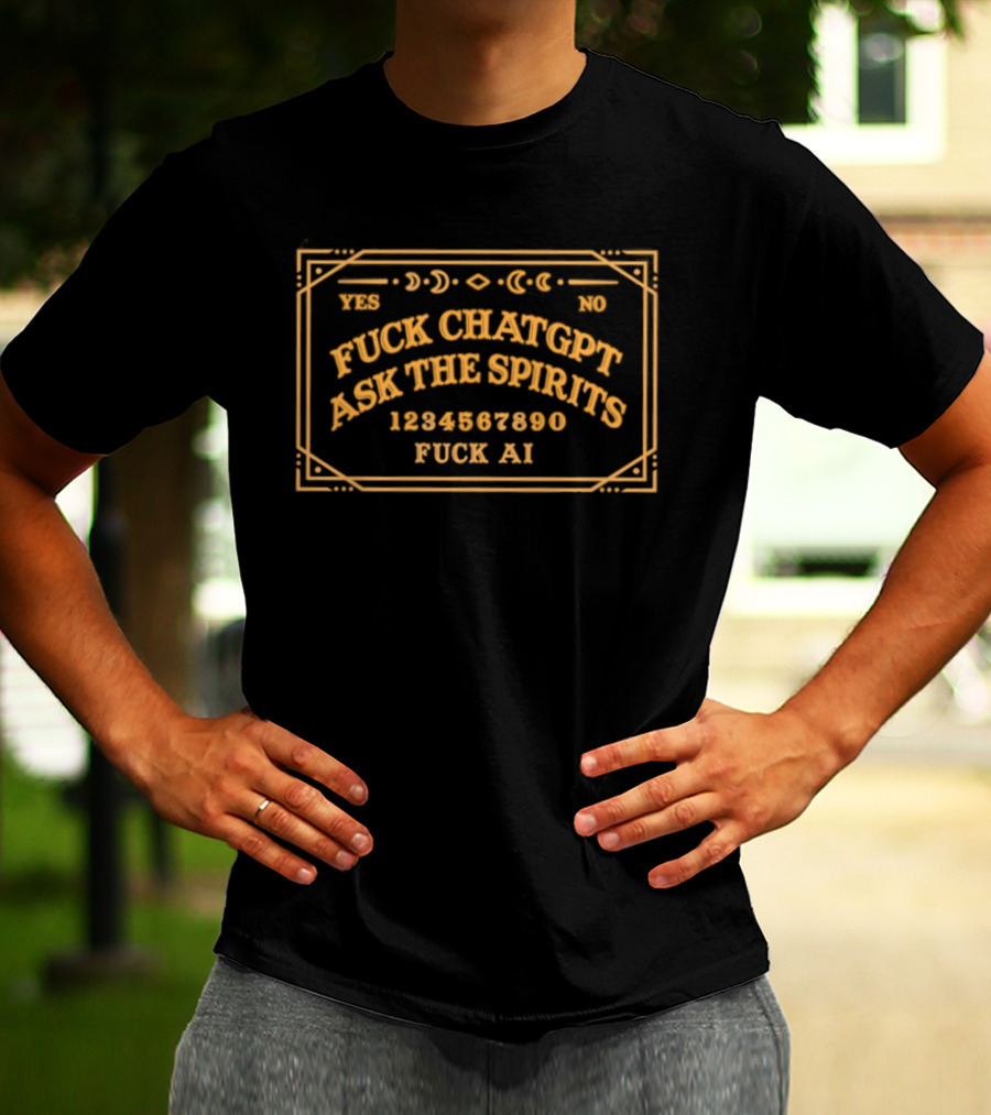 Fuck ChatGPT Ask The Spirits Fuck AI Ouija T-Shirt