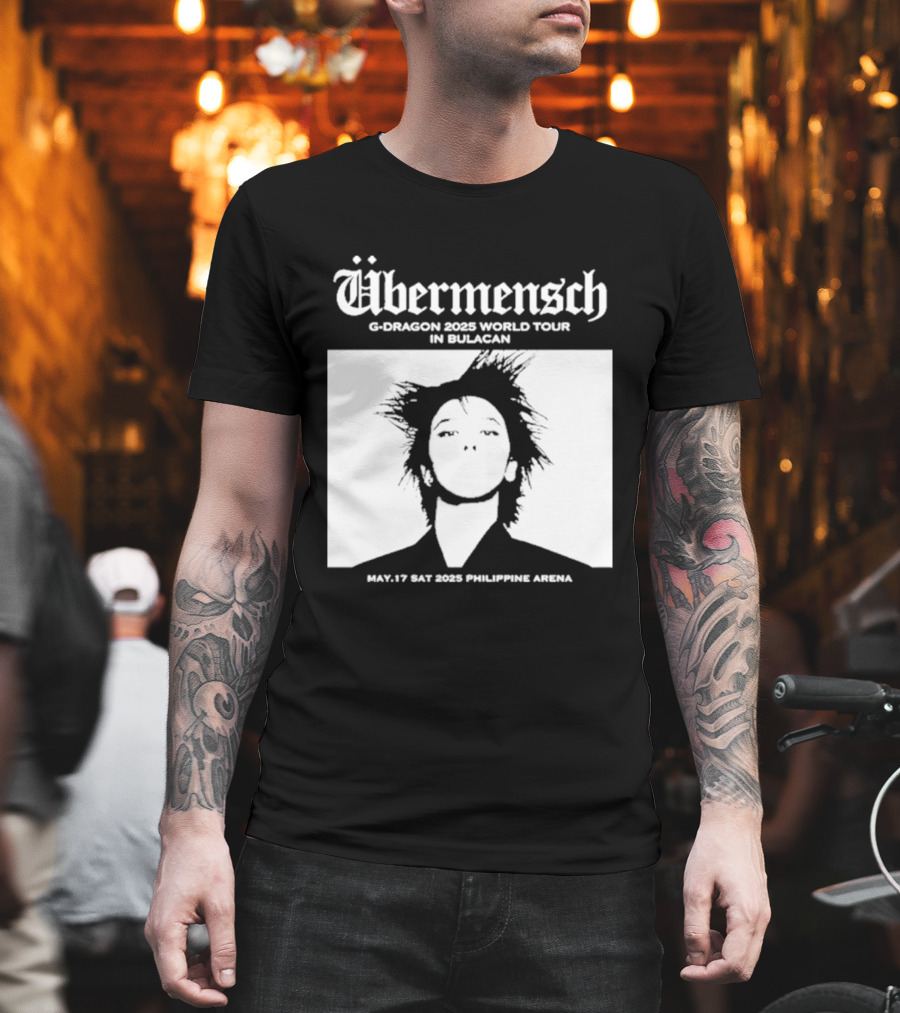 Übermensch G Dragon 2025 World Tour In Bulacan May 17 Philippine Arena T-Shirt