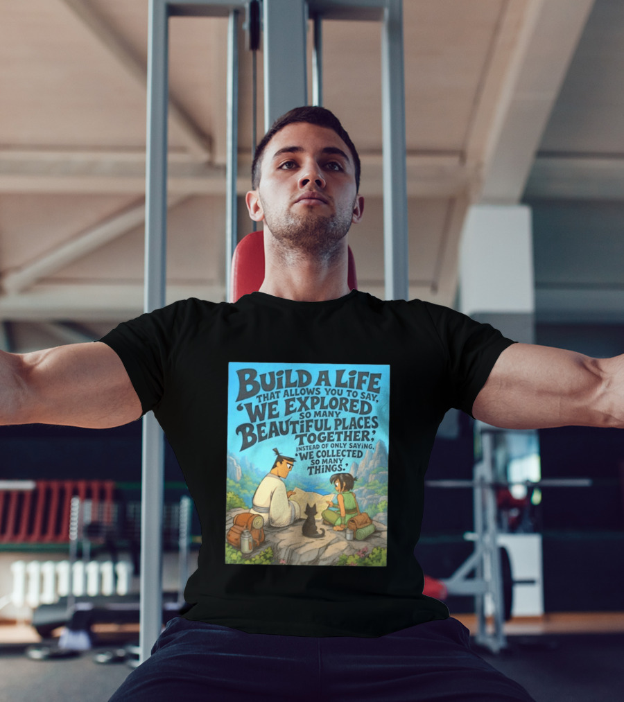 Build A Life Samurai Jack Explored Beautiful Places Together Adventure T-Shirt