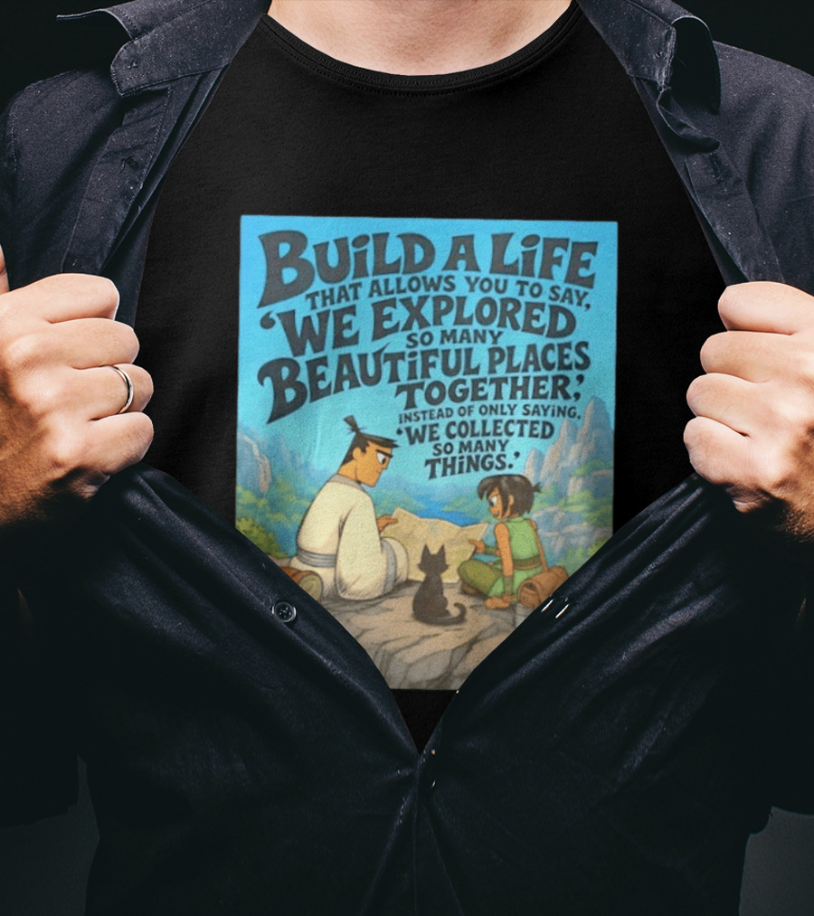 Build A Life Samurai Jack Explored Beautiful Places Together Adventure T-Shirt
