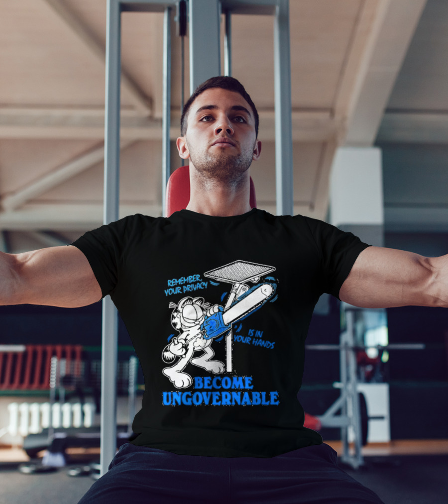 Remember Your Privacy Is In Your Hands Become Ungovernable Cat Chainsaw Surveillance T-Shirt