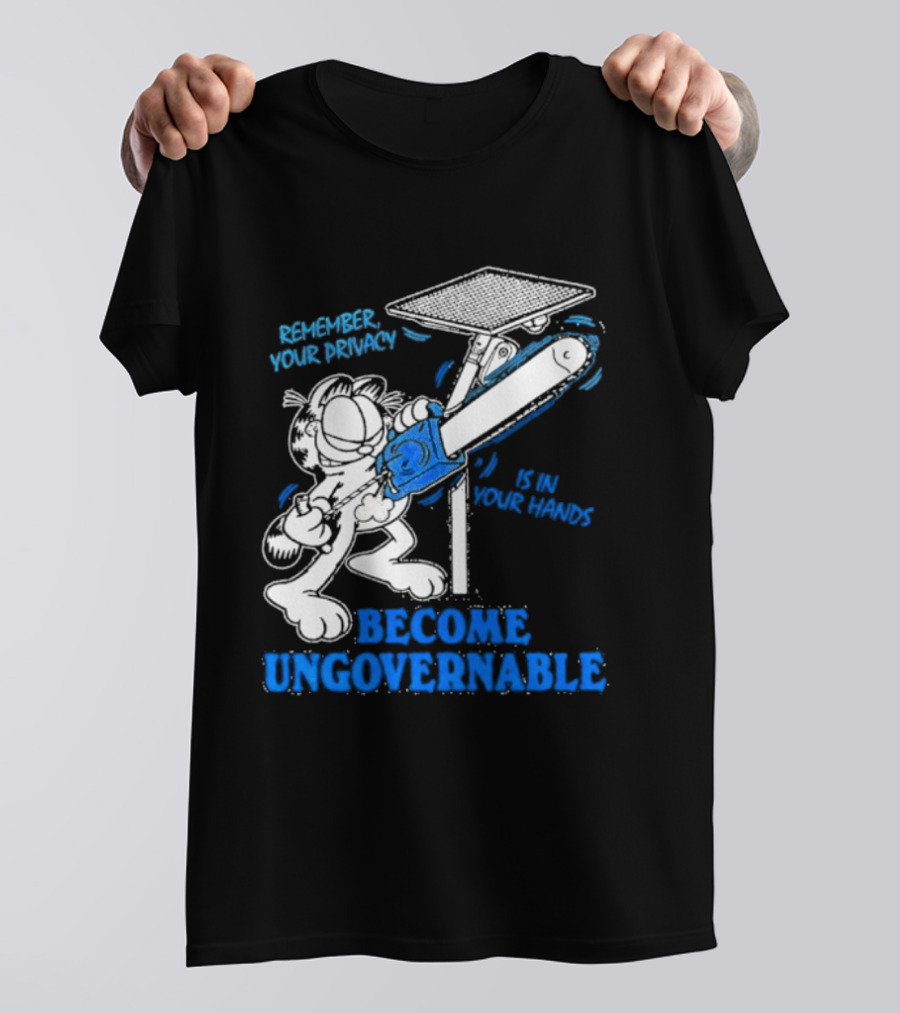 Remember Your Privacy Is In Your Hands Become Ungovernable Cat Chainsaw Surveillance T-Shirt