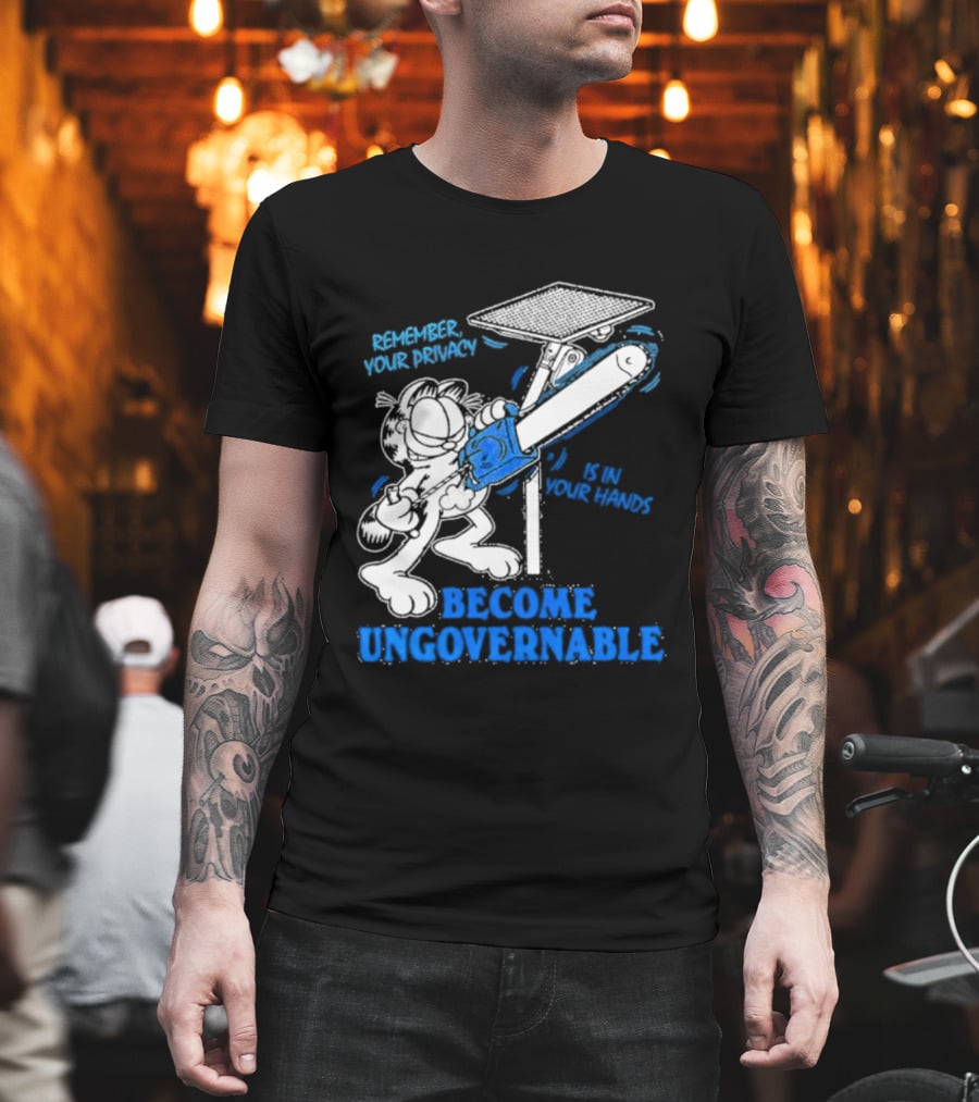 Remember Your Privacy Is In Your Hands Become Ungovernable Cat Chainsaw Surveillance T-Shirt