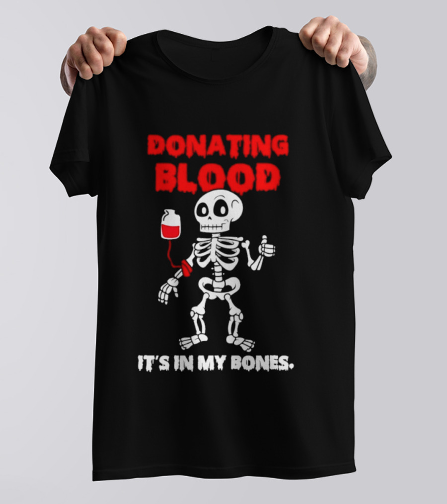 Donating Blood It's In My Bones Skeleton Halloween T-Shirt