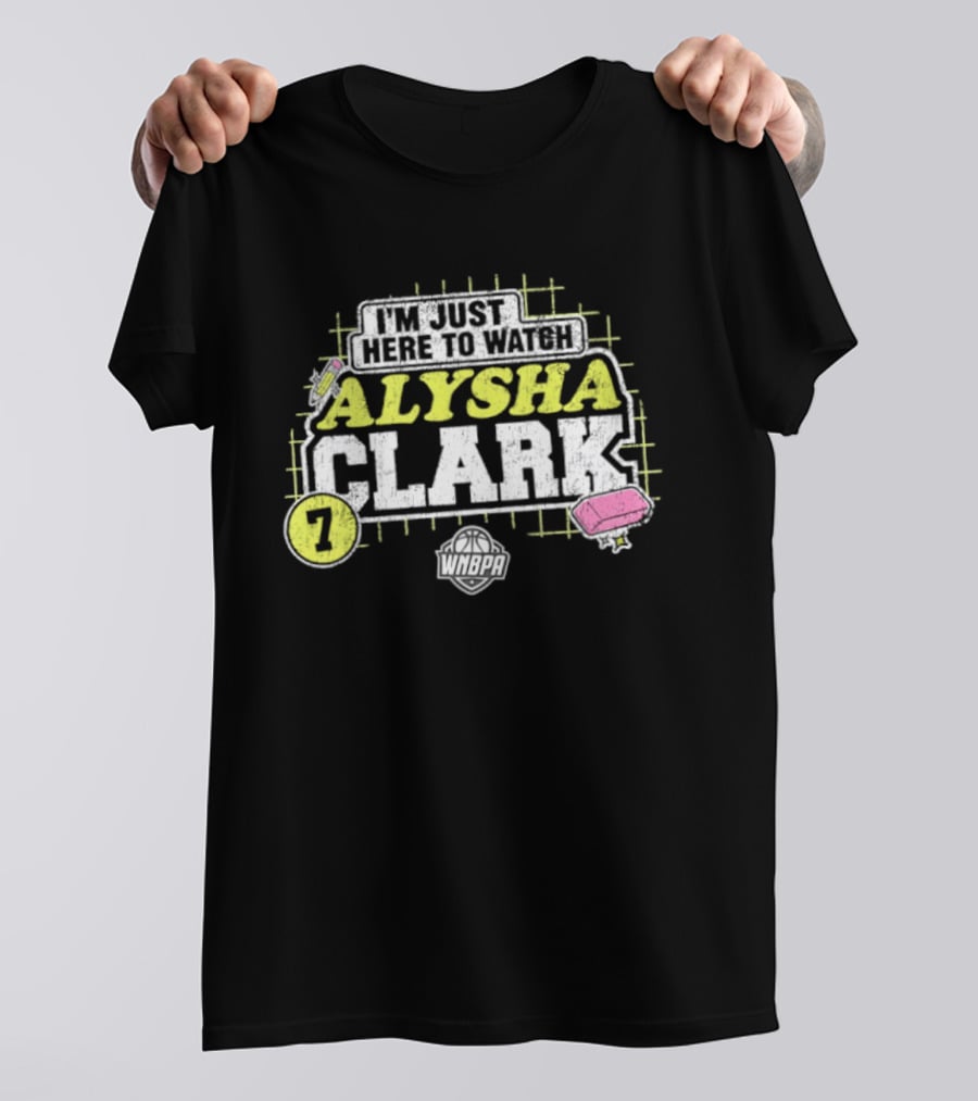 I'm Just Here To Alysha Clark 7 Dallas Wings WNBA T-Shirt