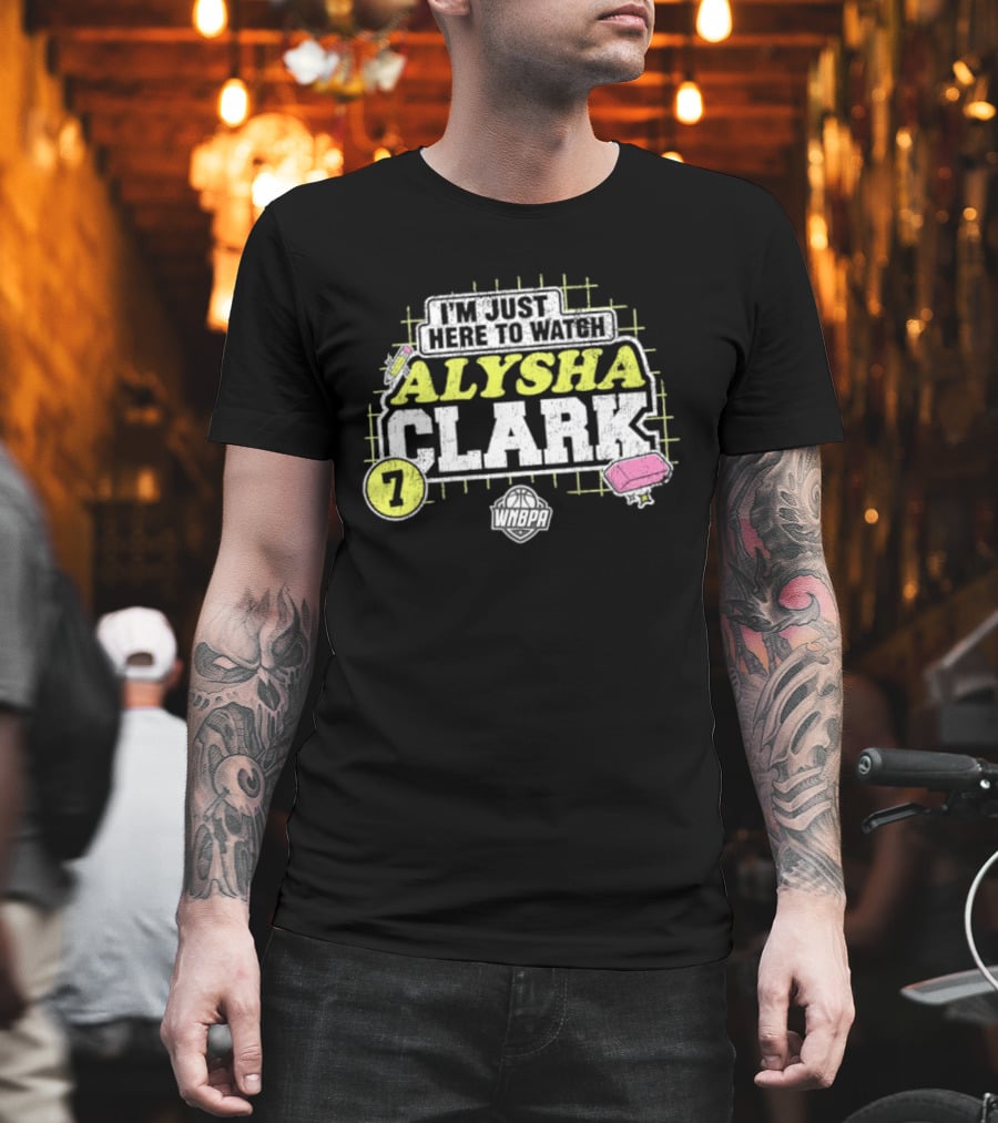 I'm Just Here To Alysha Clark 7 Dallas Wings WNBA T-Shirt