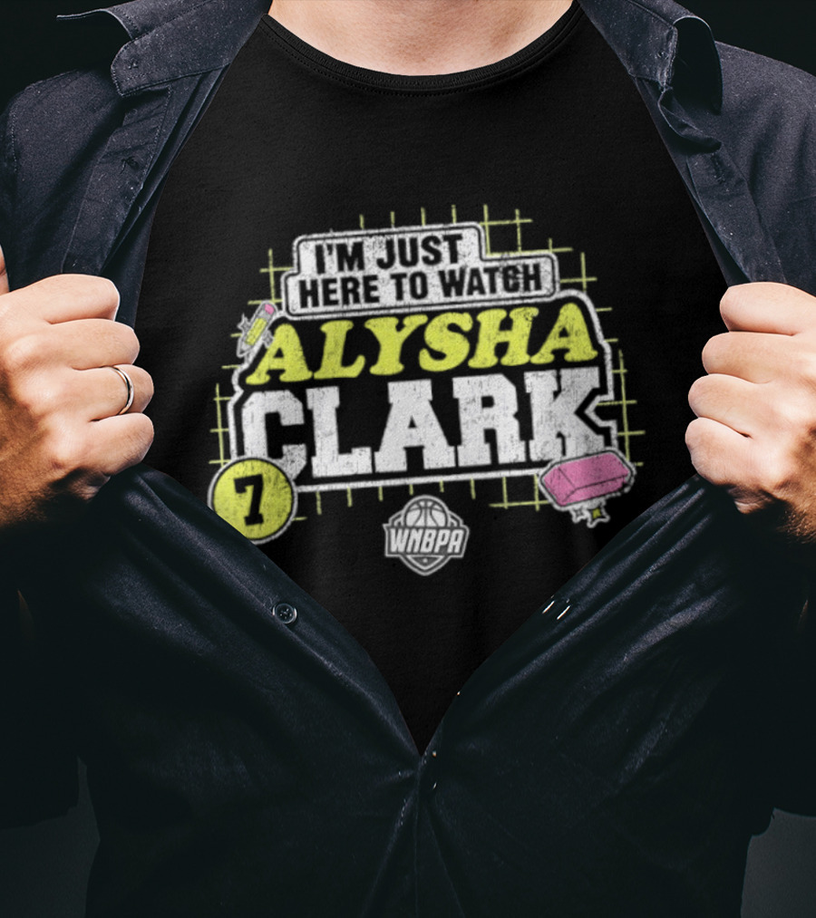 I'm Just Here To Alysha Clark 7 Dallas Wings WNBA T-Shirt