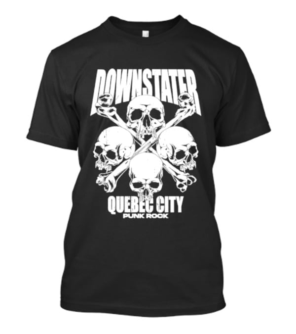 Downstater Quebec City Punk Rock Skulls Crossbones T-Shirt