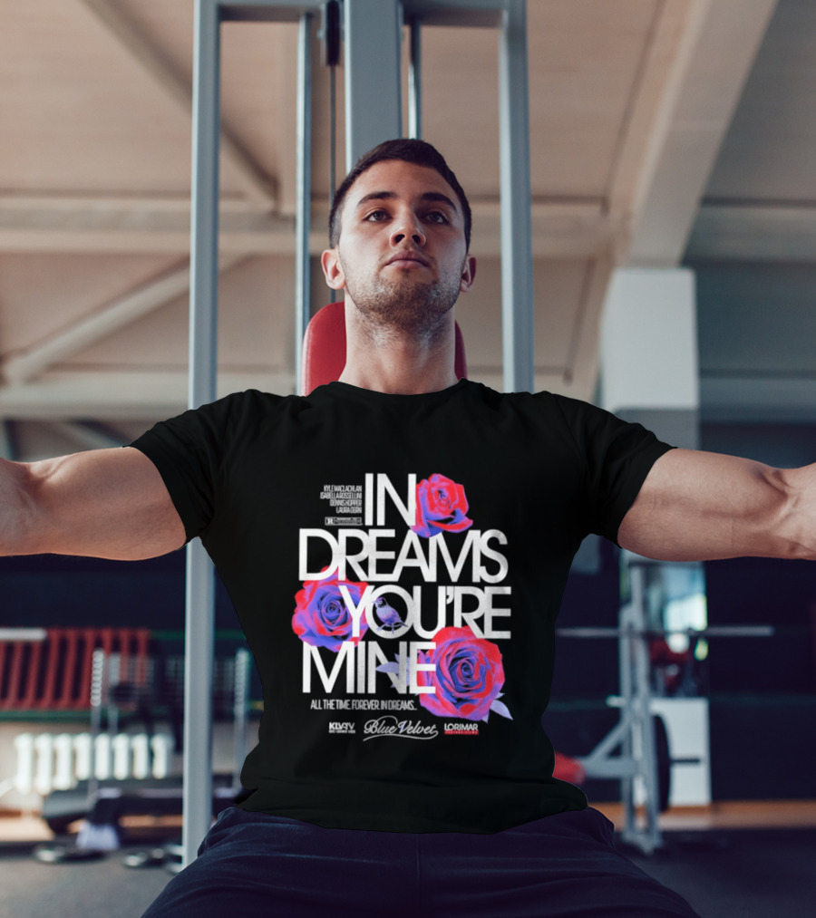 In Dreams You're Mine Blue Velvet David Lynch Roses T-Shirt