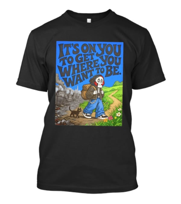 It's On You To Get Where You Want To Be Skeleton Cat Pathway Adventure T-Shirt