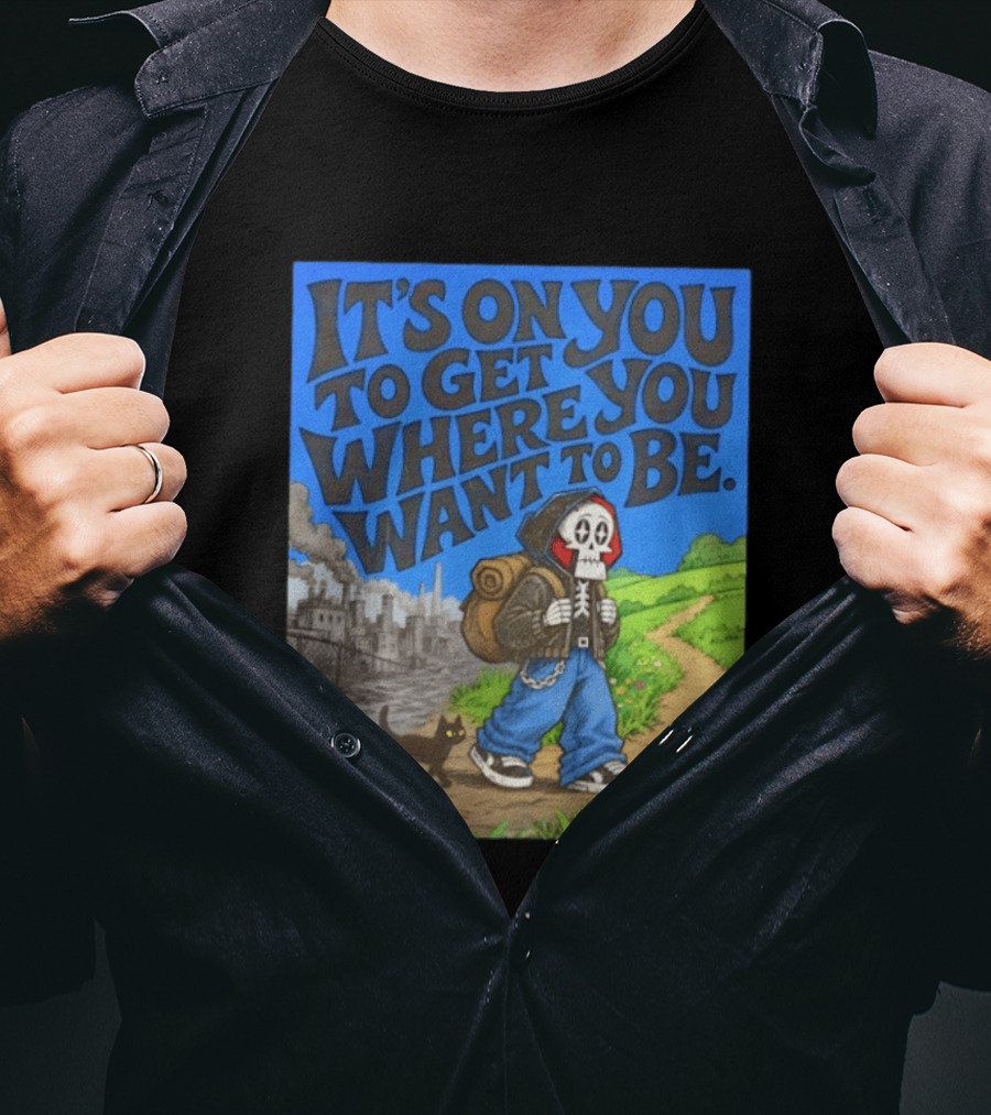 It's On You To Get Where You Want To Be Skeleton Cat Pathway Adventure T-Shirt