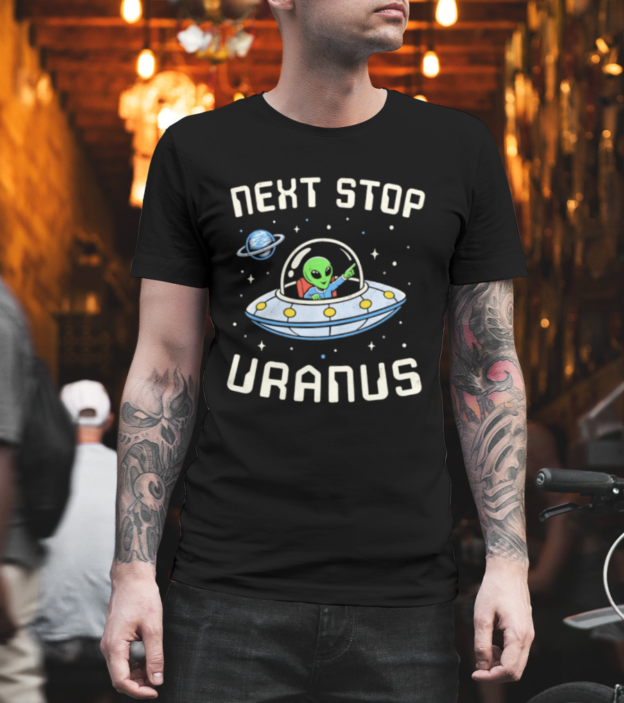 Next Stop Uranus Alien In UFO Space Planet Adventure T-Shirt