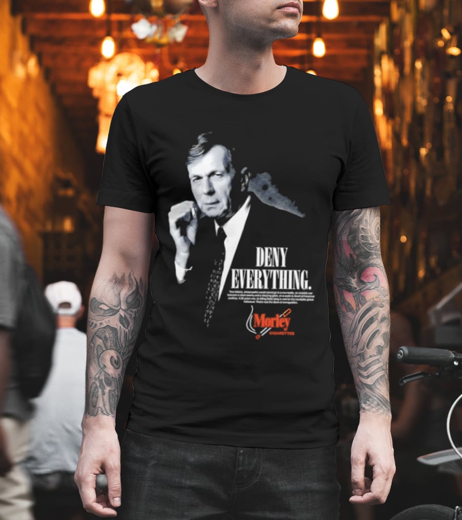 Deny Everything Cigarette Smoking Man Morley Cigarettes T-Shirt