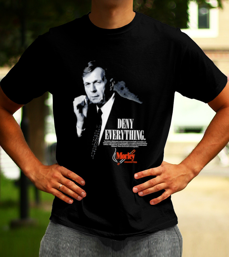 Deny Everything Cigarette Smoking Man Morley Cigarettes T-Shirt