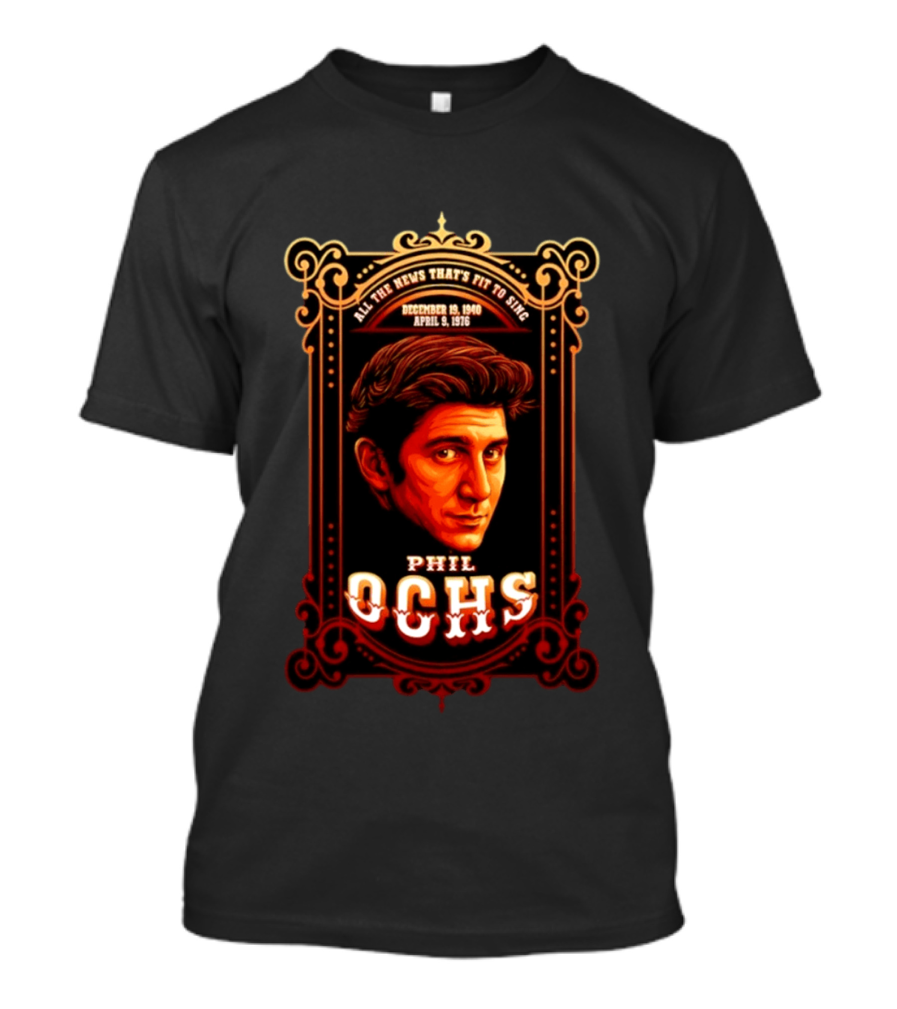 Phil Ochs All The News That's Fit To Sing December 19 1940 April 9 1976 T-Shirt