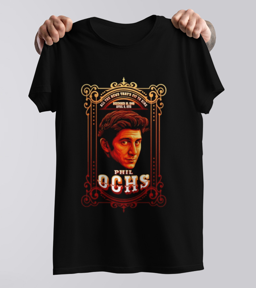 Phil Ochs All The News That's Fit To Sing December 19 1940 April 9 1976 T-Shirt