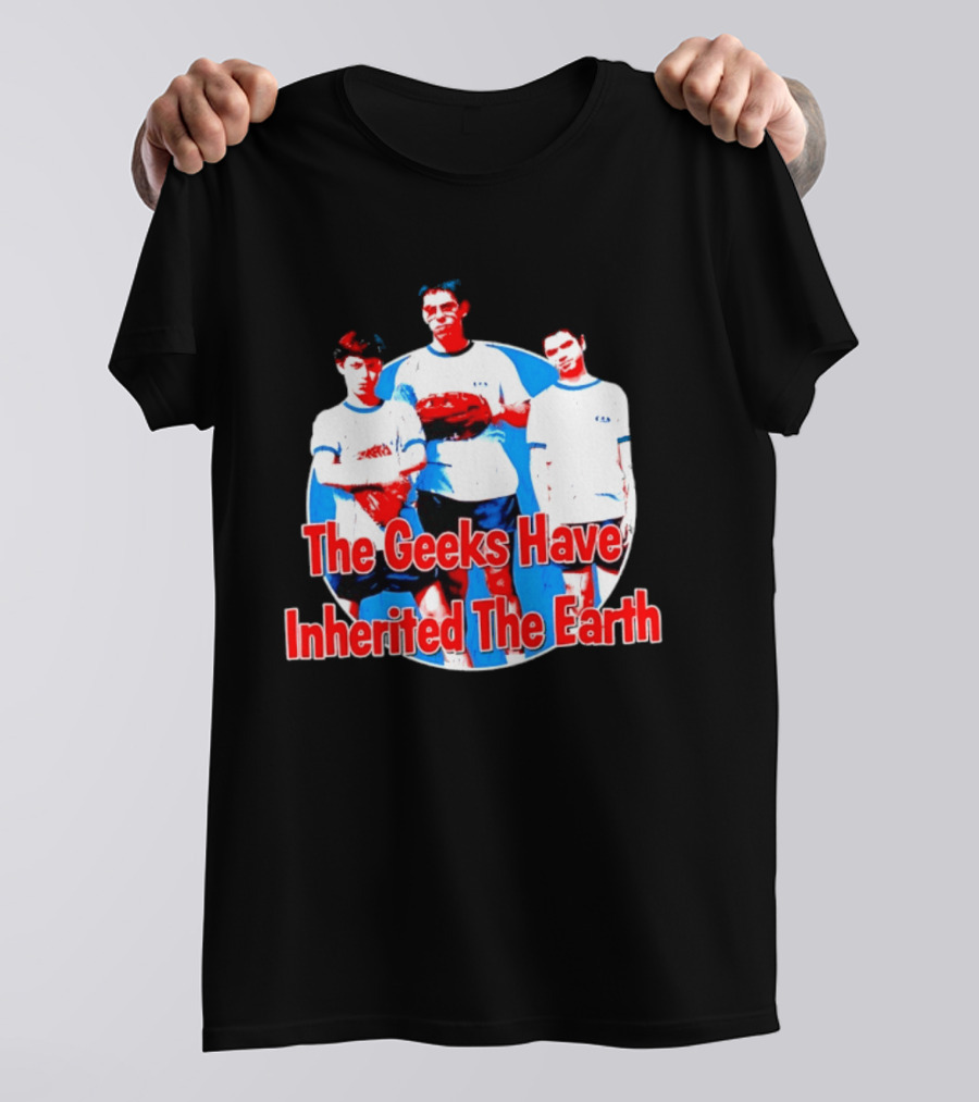 The Geeks Have Inherited The Earth Freaks And Geeks T-Shirt