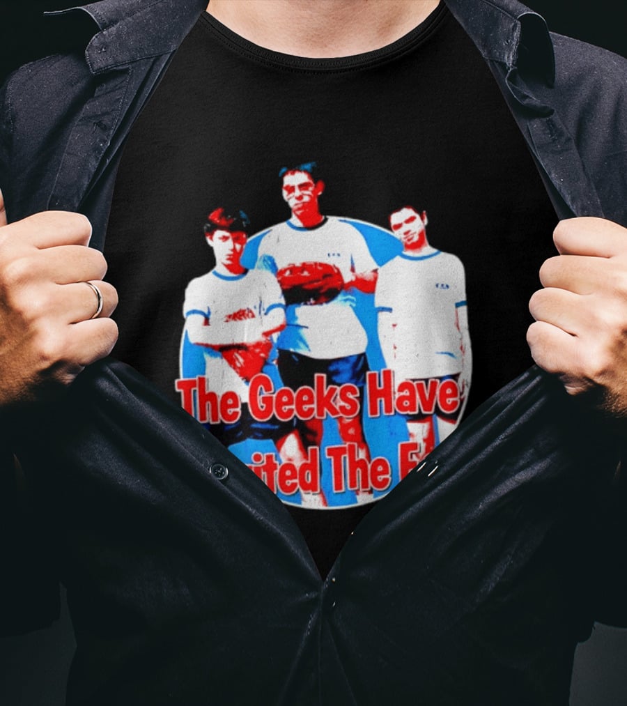 The Geeks Have Inherited The Earth Freaks And Geeks T-Shirt