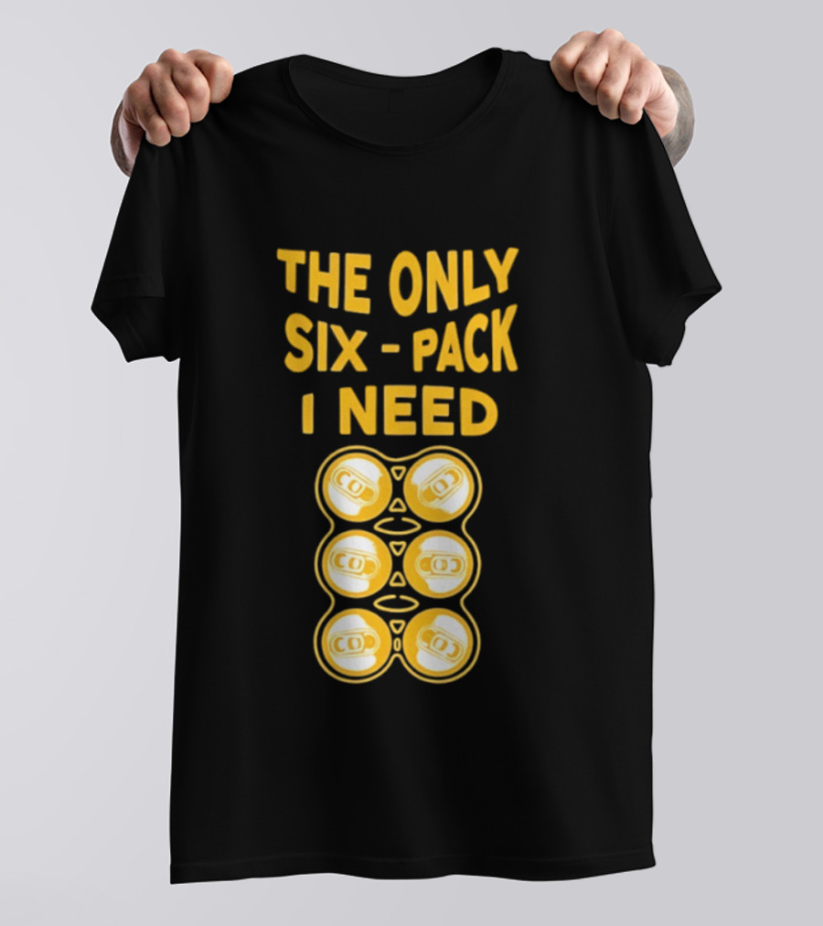 The Only Six Pack I Need Beer Cans T-Shirt