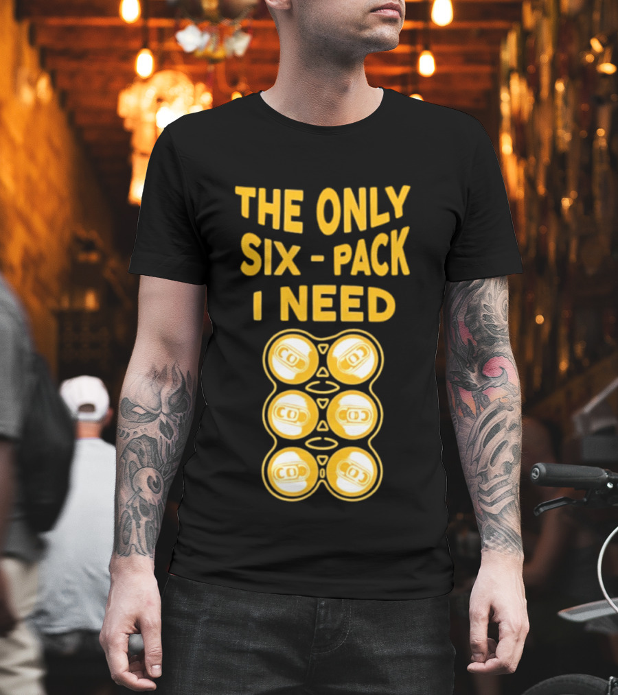 The Only Six Pack I Need Beer Cans T-Shirt
