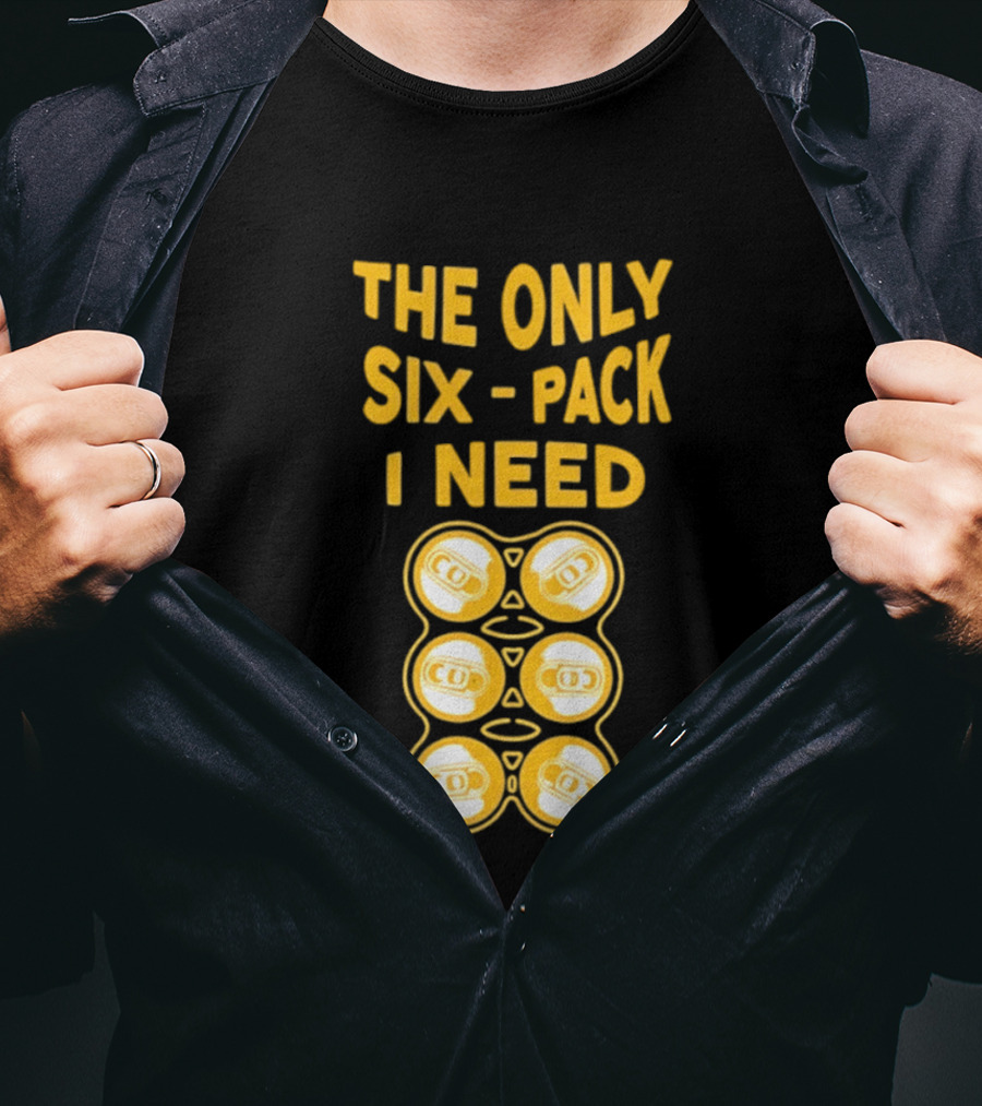 The Only Six Pack I Need Beer Cans T-Shirt