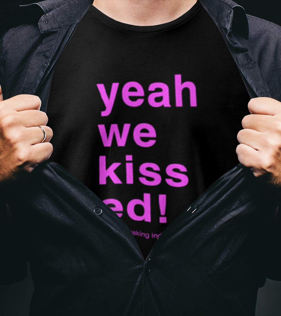 Yeah We Kissed Bed Shaking Indie T-Shirt
