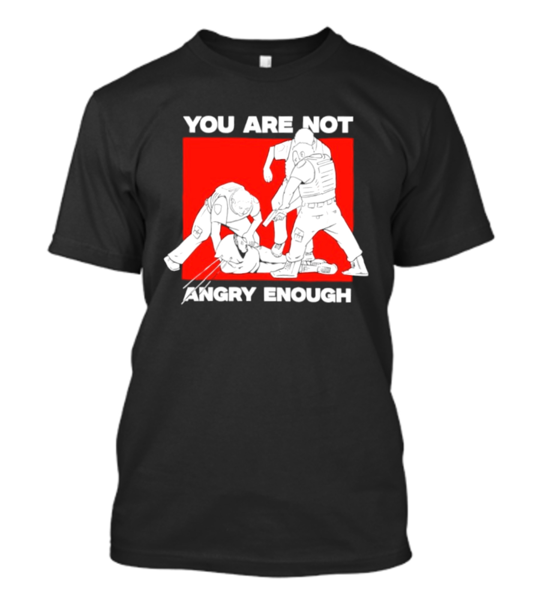 You Are Not Angry Enough Protest Activism Bold Red T-Shirt