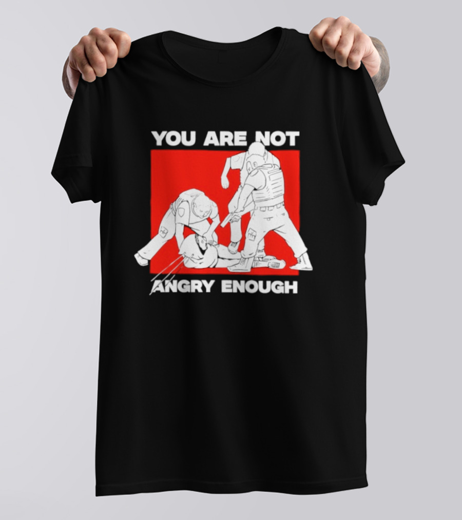 You Are Not Angry Enough Protest Activism Bold Red T-Shirt