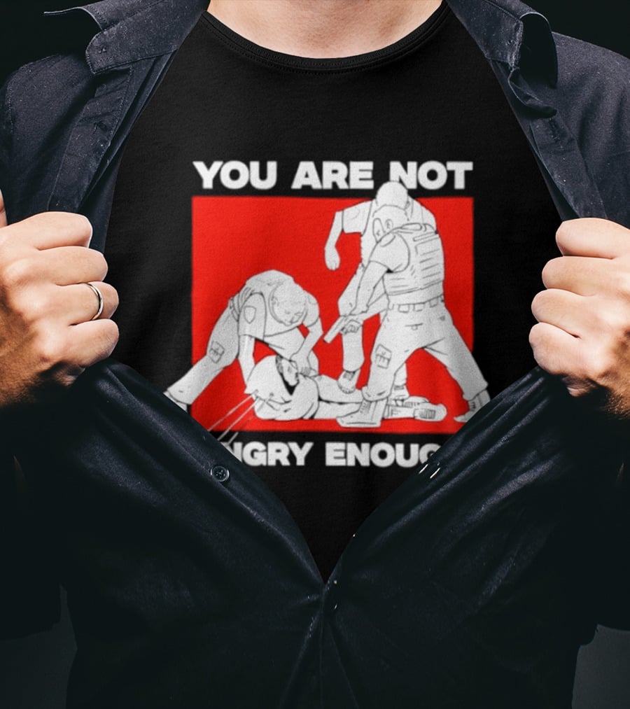 You Are Not Angry Enough Protest Activism Bold Red T-Shirt