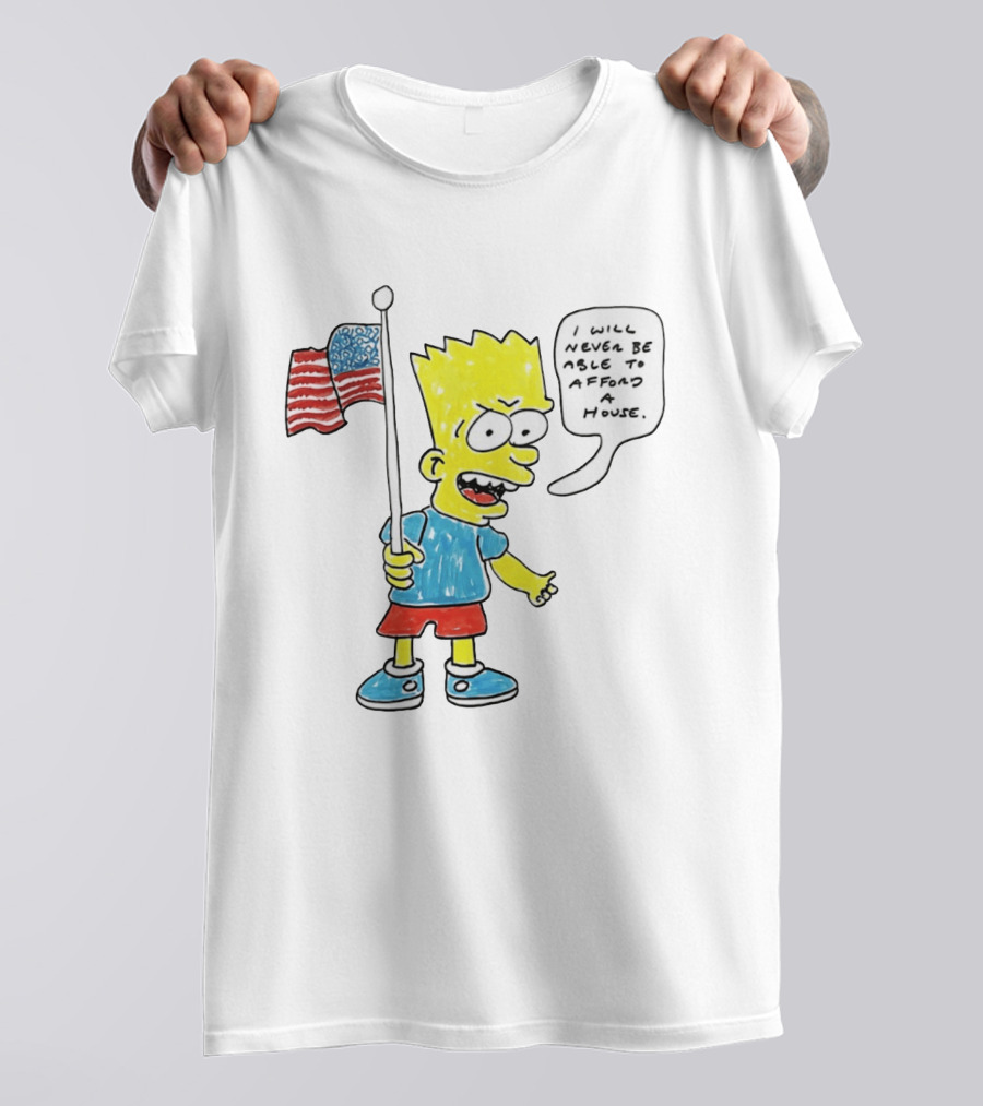 Bart Simpson Holding American Flag I Will Never Be Able To Afford A House T-Shirt