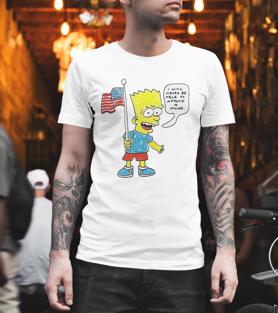 Bart Simpson Holding American Flag I Will Never Be Able To Afford A House T-Shirt