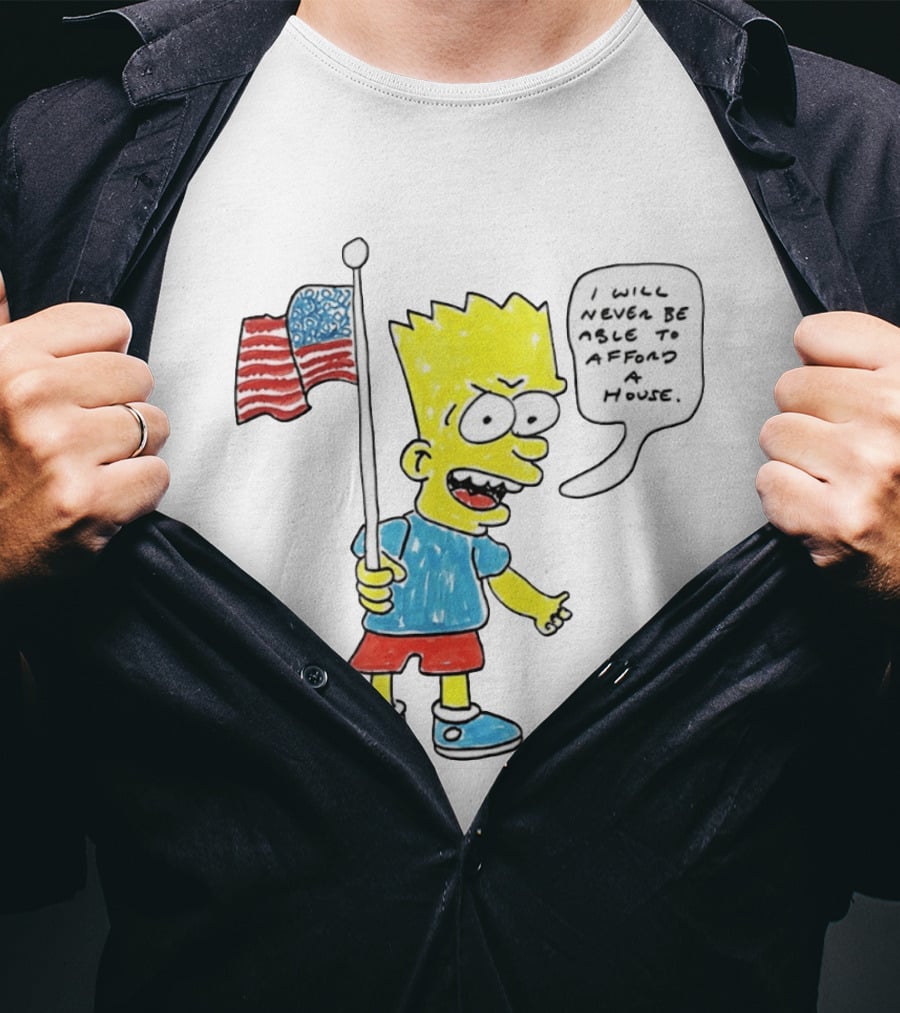 Bart Simpson Holding American Flag I Will Never Be Able To Afford A House T-Shirt