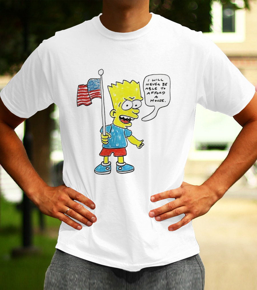 Bart Simpson Holding American Flag I Will Never Be Able To Afford A House T-Shirt