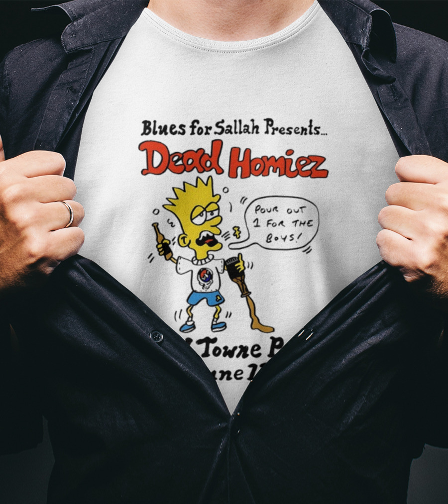 Blues For Sallah Presents Dead Homiez Pour Out 1 For The Boys Old Towne Pub June 12 T-Shirt
