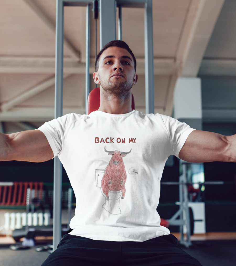 Back On My Bull Toilet Humor Bullshit T-Shirt