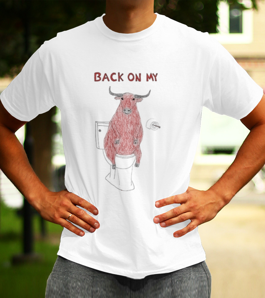 Back On My Bull Toilet Humor Bullshit T-Shirt