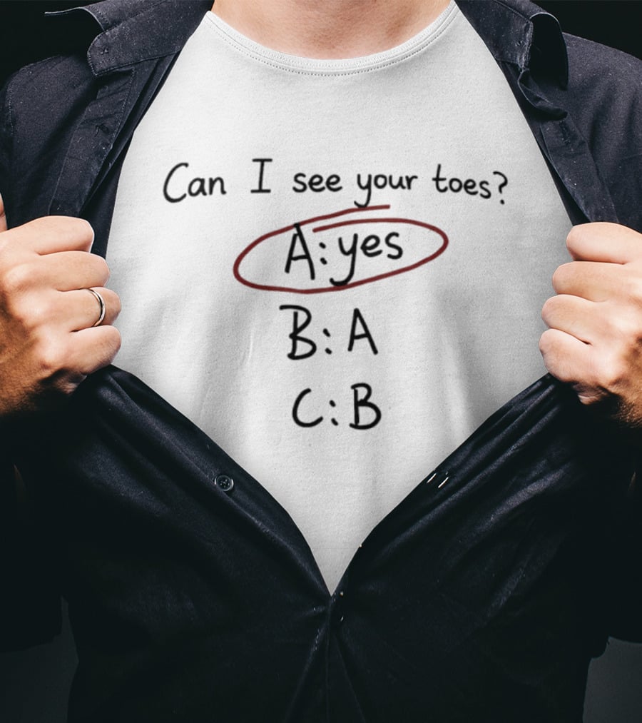 Can I See Your Toes A Yes B A C B Quiz Humor T-Shirt
